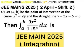 Q) Let (𝑎,𝑏) be the point of intersection of the curve  𝑥^2=2𝑦 and the straight line 𝑦−2𝑥−6=0 in the