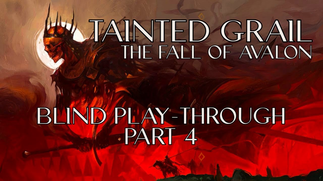 "Tainted Grail: The Fall of Avalon" [Part 4] (Blind Play-Through)