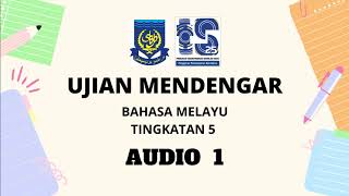Ujian Mendengar Bahasa Melayu Tingkatan 5 (Audio 1) Ujian Mendengar Bahasa Melayu Tingkatan 5 (Audio 1)