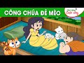 CÔNG CHÚA ĐẺ MÈO -  Phim hoạt hình - Truyện cổ tích - Hoạt hình hay - Cổ tích - Quà tặng cuộc sống