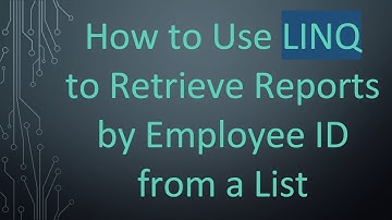 How to Use LINQ to Retrieve Reports by Employee ID from a List