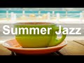 Smooth Jazz for Summer - Elegant Jazz Piano Music to Relax
