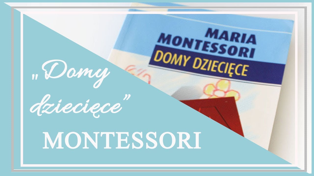Książka "Domy dziecięce" - Maria Montessori - recenzja - YouTube