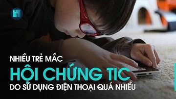 Nhiều trẻ mắc hội chứng TIC do sử dụng điện thoại quá nhiều | VTC1