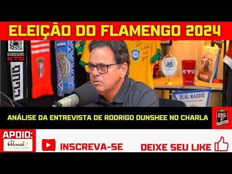 #95 ELEIÇÃO DO FLAMENGO 2024: ANÁLISE DA ENTREVISTA DE RODRIGO DUNSHEE NO CHARLA PODCAST
