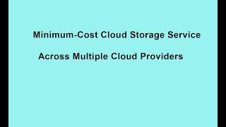 Minimum-Cost Cloud Storage Service Across Multiple Cloud Providers || Cloud Computing Project