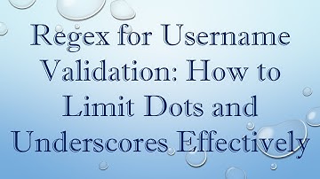 Regex for Username Validation: How to Limit Dots and Underscores Effectively