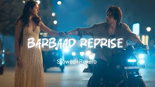 Barbaad Reprise - Female (Slowed+Reverb) | Saiyaara | Shilpa Rao | @chillboy_lofi