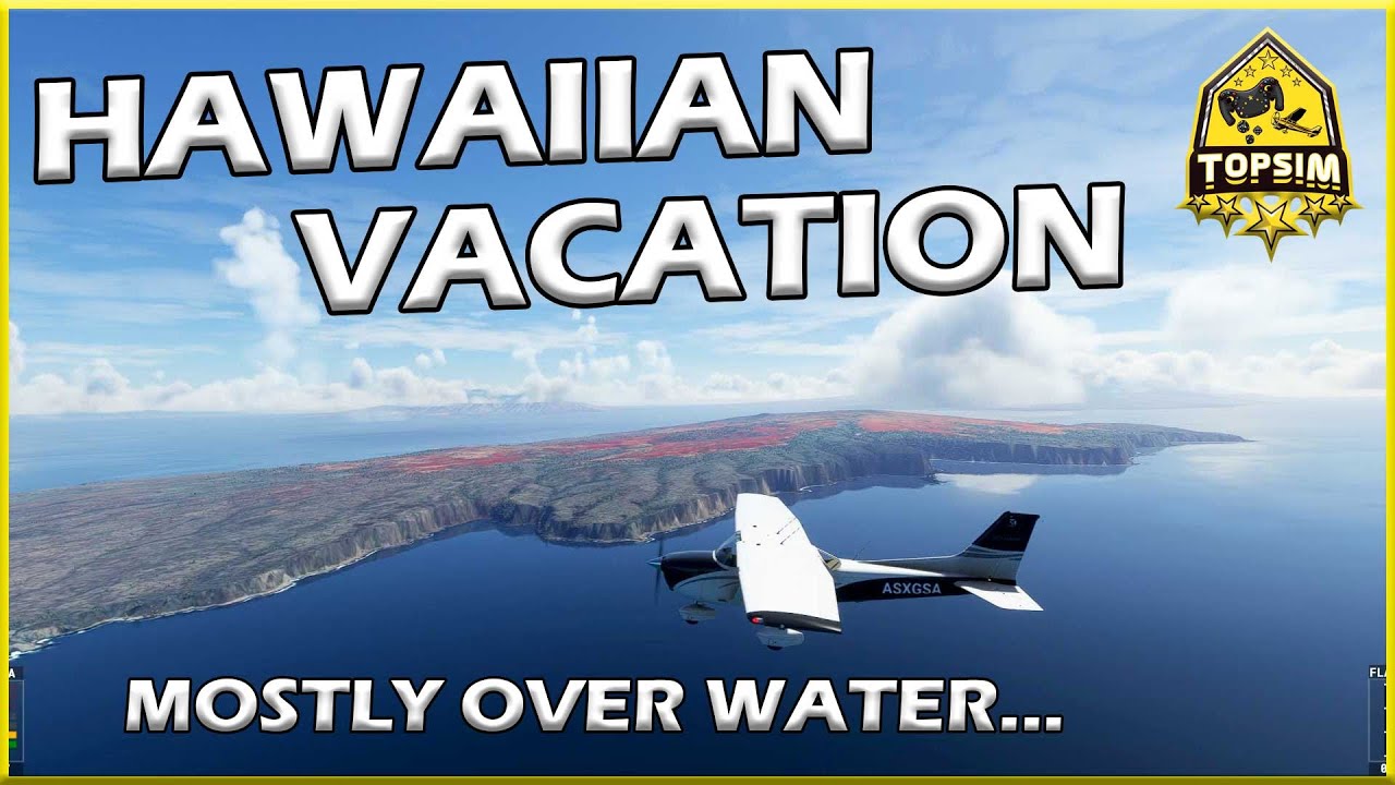 MSFS Hawaiian Vacation Leg 5 The Long Ocean Leg [Kona To Lihue