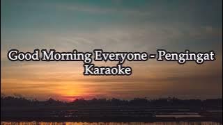 Good Morning Everyone - Pengingat Karaoke