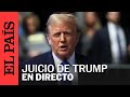 EN DIRECTO | Siga el juicio a  Donald Trump, expresidente de EE.UU. | EL PAÍS