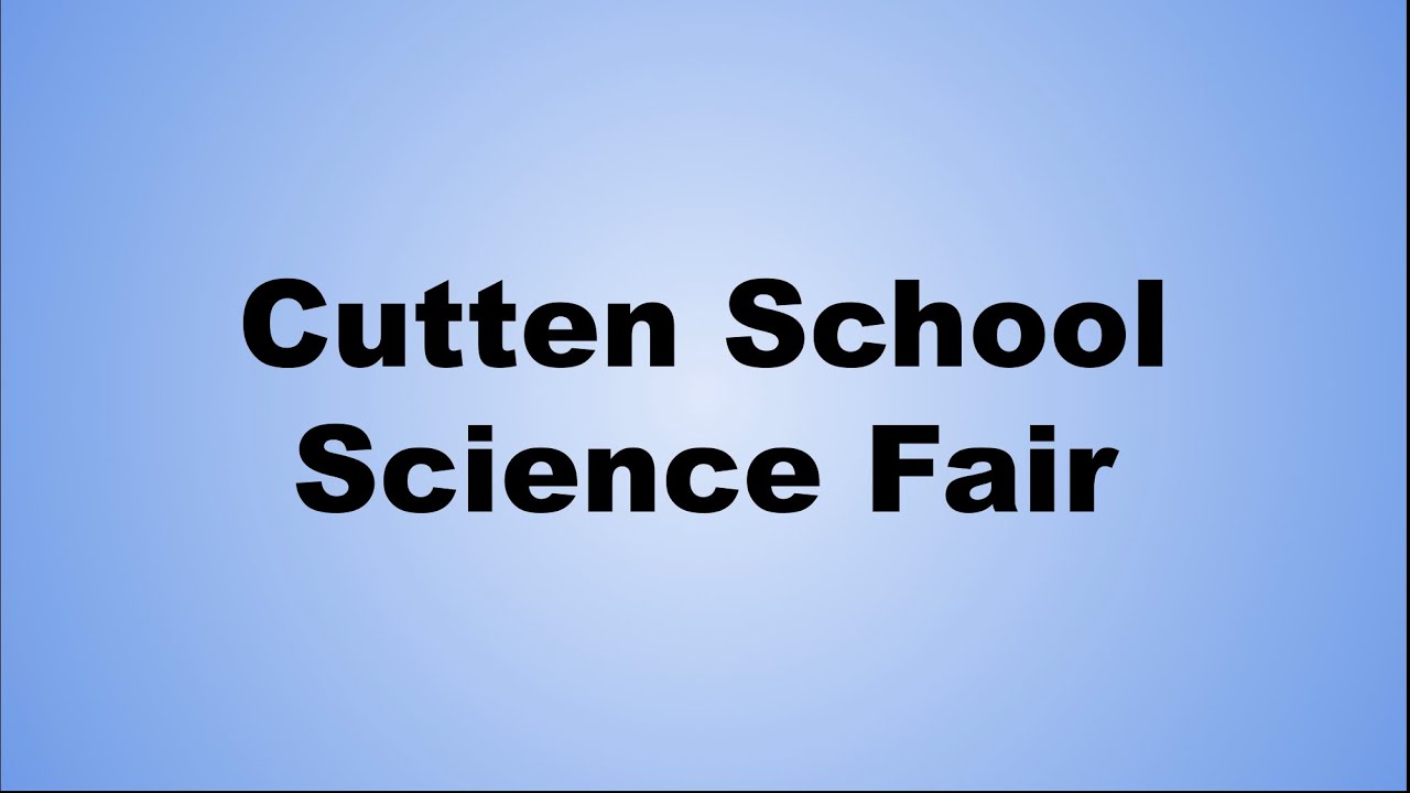 Cutten School Science Fair, 2021 2022 YouTube
