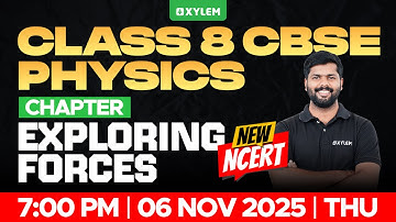 Class 8 CBSE Physics | New NCERT : Chapter : Exploring Forces | Xylem Class 8 CBSE
