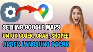 Cara Setting google maps untuk gojek, grab, shopee biar gacor. setting GPS akurasi tinggi 100% work