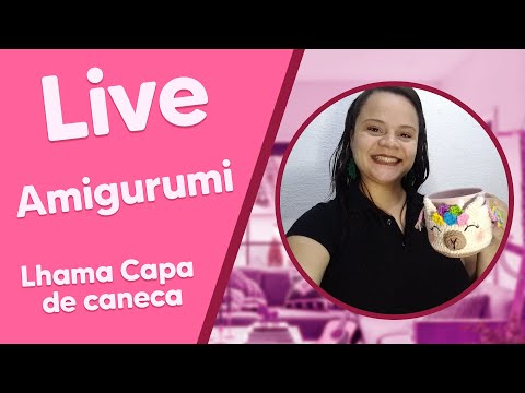 LIVE de Amigurumi com Manu Silva - Lhama capa de caneca