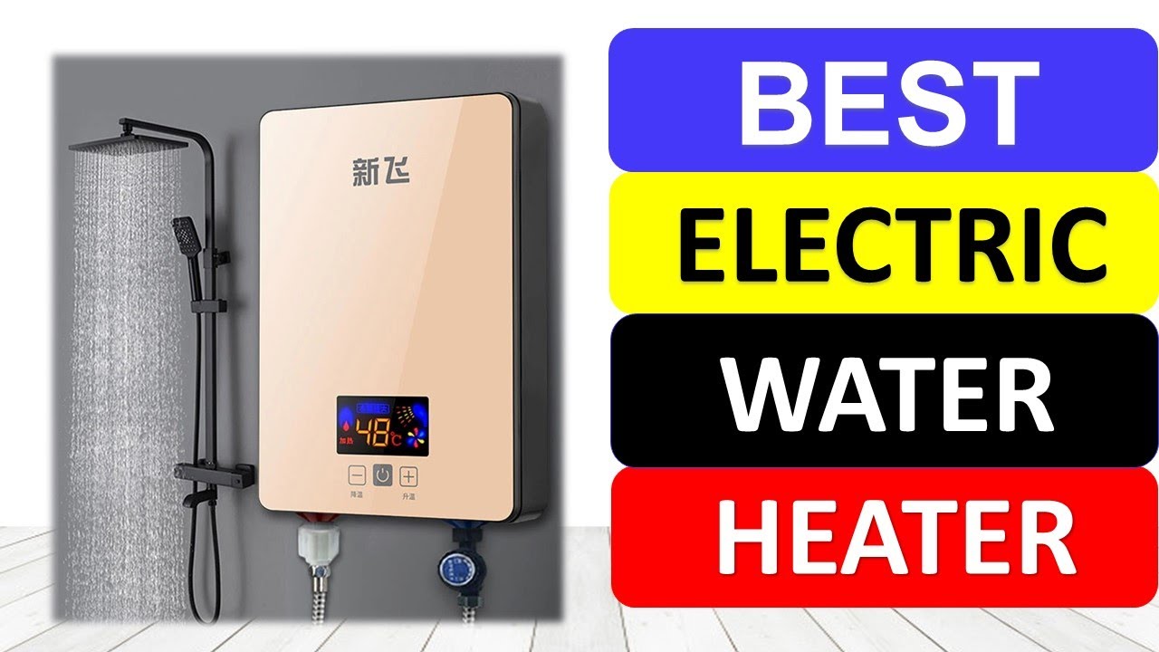Top 10 Best Electric Water Heater 2022 Instant Tankless Water Heater