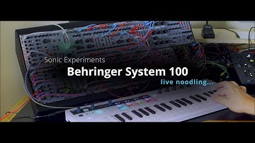 Sonic Experiments - Behringer System 100 Jam