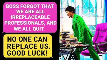 Boss Forgot We Are ALL IRREPLACEABLE Professionals, And We ALL Quit ! No One Can Replace Us !  r/MC