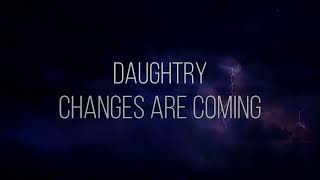 DAUGHTRY - CHANGES ARE COMING lyrics