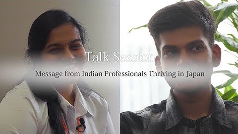 Talk Session ーMessage from Indian Professionals Thriving in Japanー