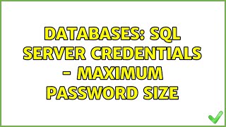 Databases: SQL Server credentials - Maximum Password size