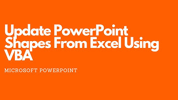 How To Update PowerPoint Shapes From Excel Using VBA