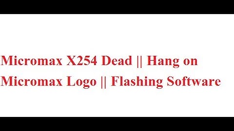 Micromax X254 Dead Solution || Hang on Micromax Logo Flashing Password Unlock
