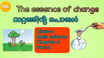 class-6 basic science the essence of change /മാറ്റത്തിന്റെ പൊരുൾ part-3@smartbook19