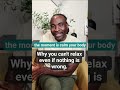 Why you can't relax even if nothing is wrong.