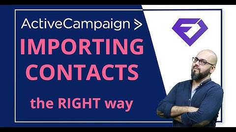ActiveCampaign - Importing Contacts the RIGHT way - Tutorial 2