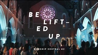 Be Lifted Up // WORSHIP CENTRAL NZ chords