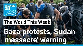 US Gaza protests go global, Sudan 'massacre' warning, toxic politics in Europe • FRANCE 24 English