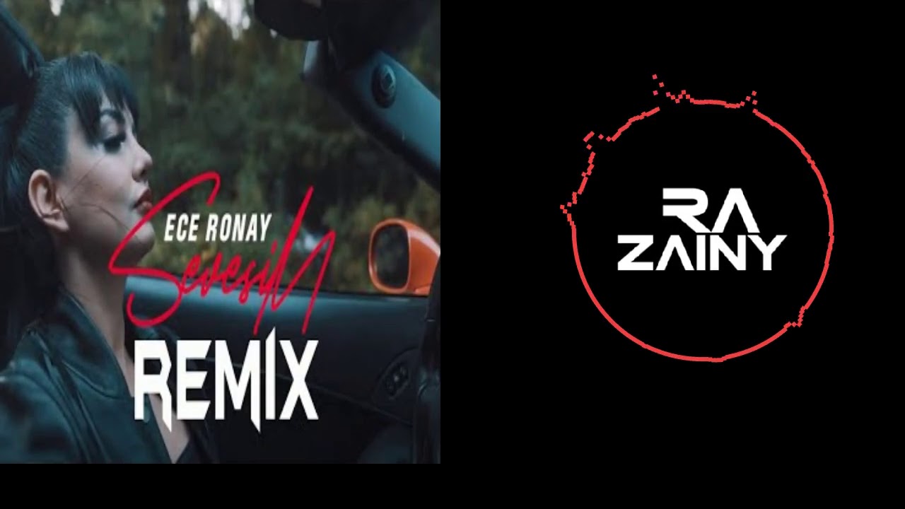 ra zainy feat ece ronay sevesim remix version youtube remix ece youtube