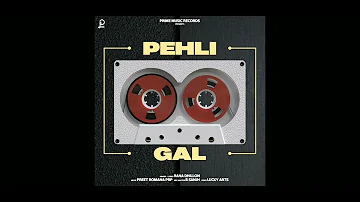 new song pehli gal rana dhillon