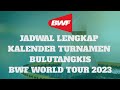 Jadwal Kalender Turnamen Bulutangkis BWF World Tour 2023.