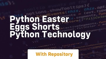 Python easter eggs shorts python technology