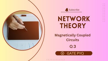 Q3 | Magnetically Coupled Circuits|   Network theory gate questions | gate ee #gatepyq