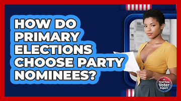 How Do Primary Elections Choose Party Nominees? - First Time Voter Expert