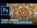 Tutorial Photoshop: Come Creare l'Effetto Caleidoscopio