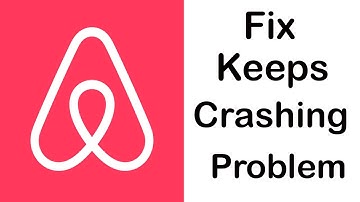 Fix Airbnb App Keeps Crashing | Fix Airbnb App Keeps Freezing | PSA 24