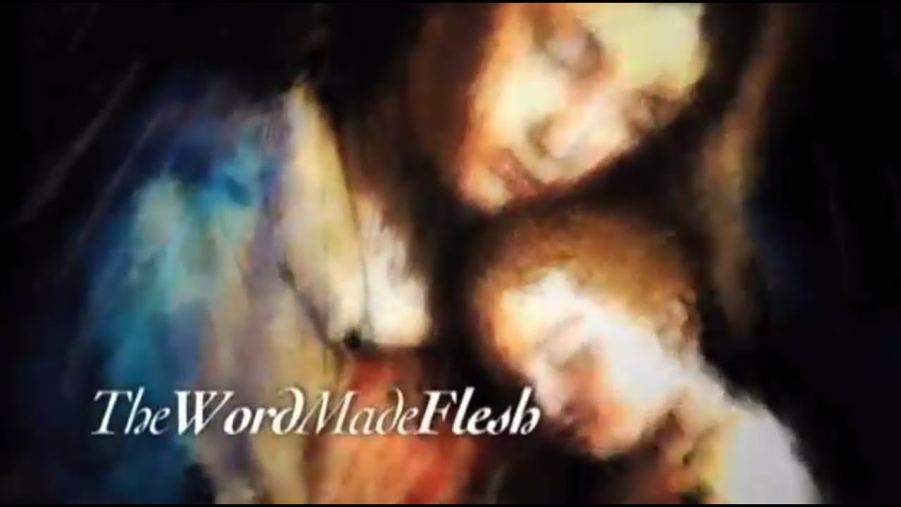 The Word Made Flesh - Remembering Mary
