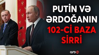 102-ci bazanın Ermənistan müəmması: Putin Ərdoğandan NATO mesajı gözləyir?