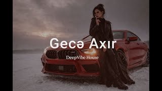 Gecə Axır - Emotional Edm Deep House Azeri Bass