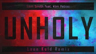 Video thumbnail of "Sam Smith - Unholy  feat. Kim Petras (Leon Kold Remix)"
