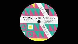Casino Times - I Wanna Know
