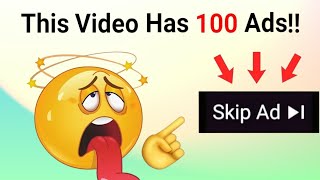 This Video Has 100 Ads...(Real) 😱