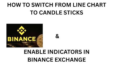HOW TO SWITCH FROM LINE CHART TO CANDLESTICK & MANAGE INDICATORS (ADD/REMOVE EASILY) ON BINANCE APP