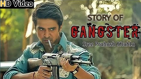 STORY OF A GANGSTER - Sree Prakash Shukla New Gangster Song UP ka don