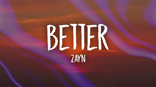 ZAYN - Better (Lyrics)