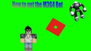 How to get the M3G4 Bot (Roblox)